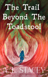 "The Trail Beyond TheTToadstool" by A. L.Stacey